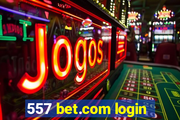 557 bet.com login